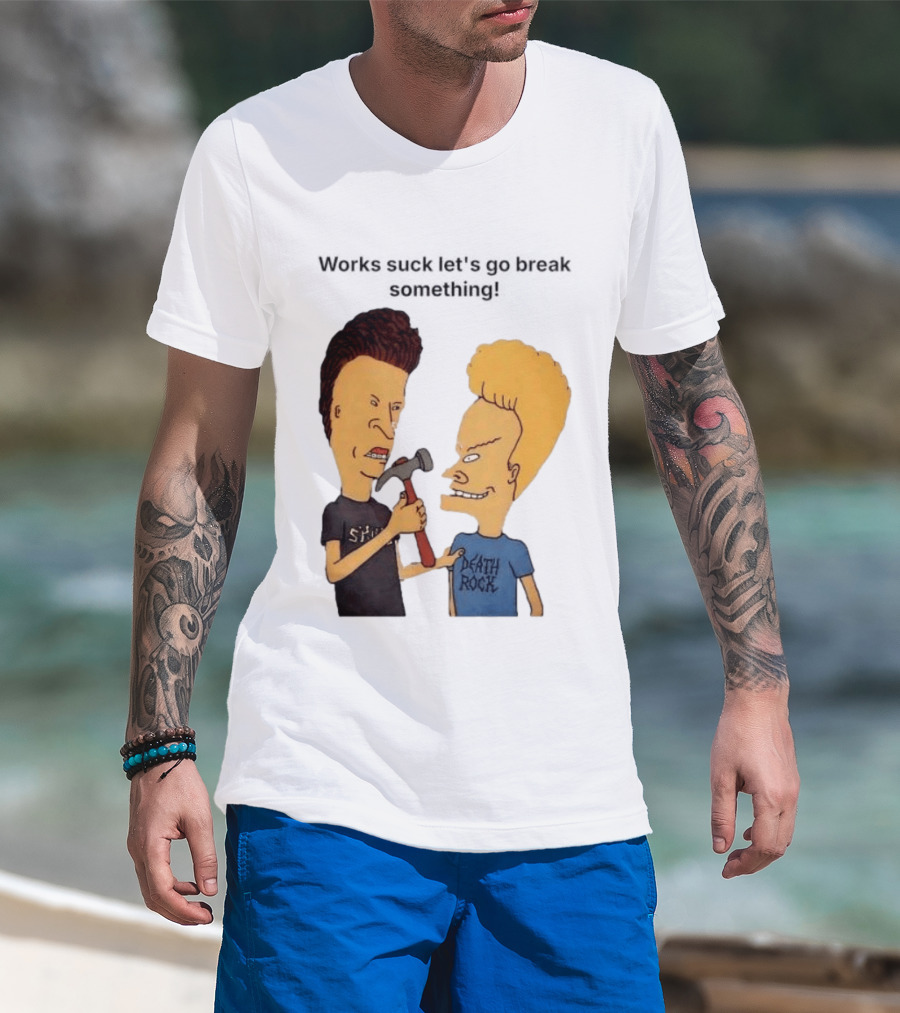 Beavis And Butt Head Works Suck Let's Go Break Something Hammer Scene T-Shirt