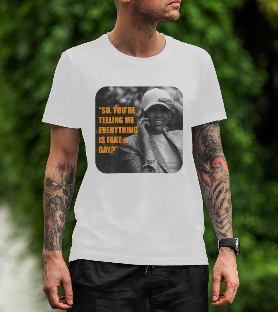 Candace Owens So You're Telling Me Everything Is Fake And Gay T-Shirt