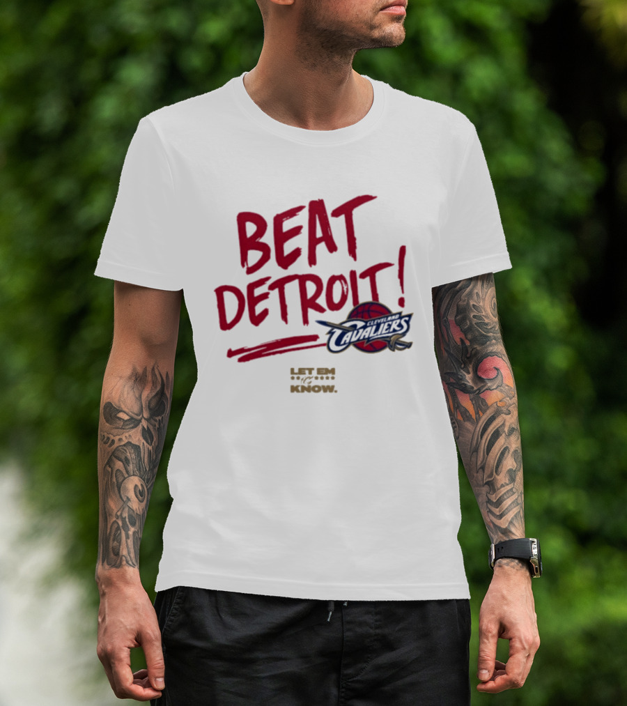 Beat Detroit Cleveland Cavaliers Let Em Know T-Shirt