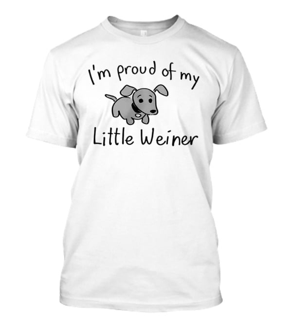 I'm Proud Of My Little Weiner Dachshund Humor T-Shirt