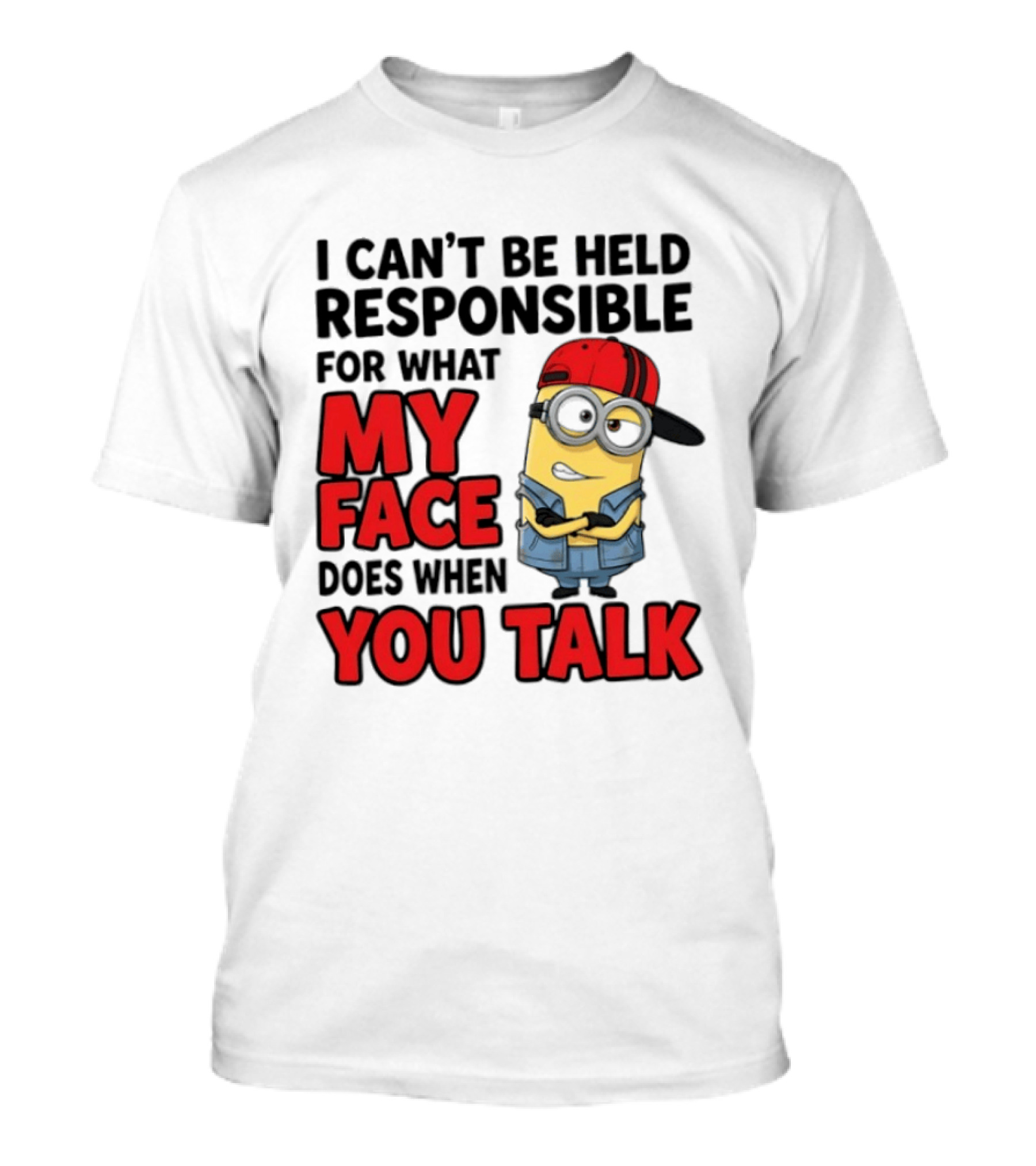Minions I Can't Be Held Responsible For What My Face Does When You Talk T-Shirt