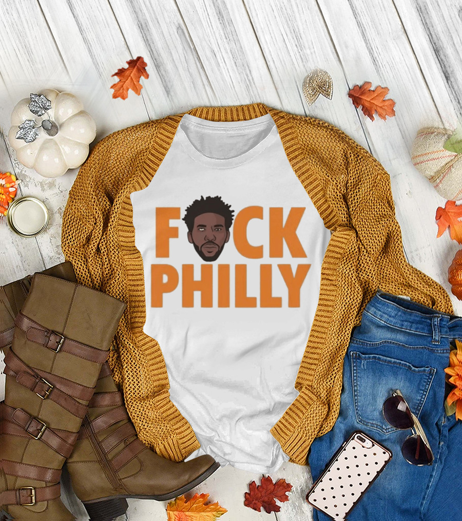 Philadelphia 76ers Joel Embiid fuck Philly T-Shirt