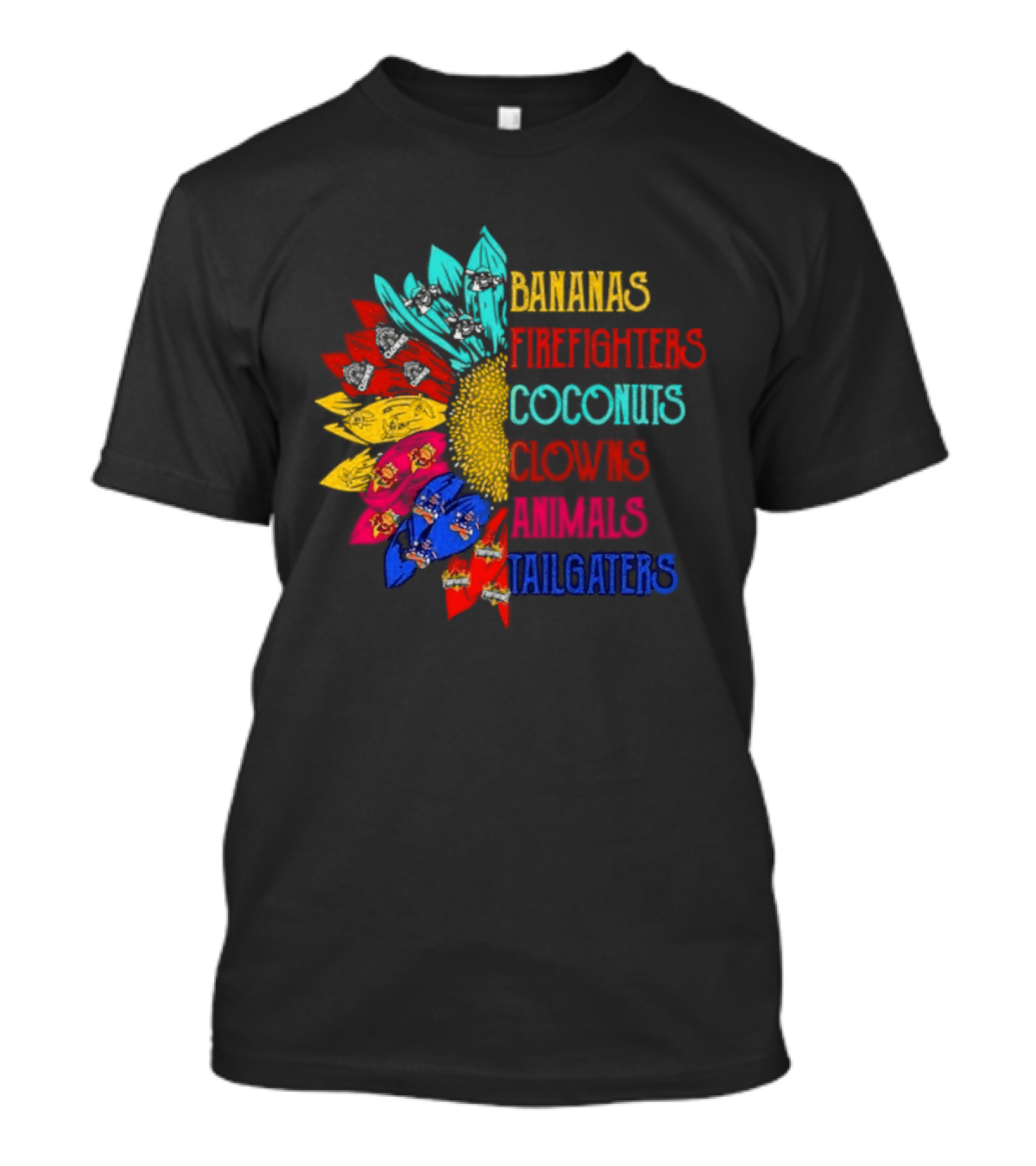 Bananas Firefighters Coconuts Clowns Animals Tailgaters Sunflower T-Shirt