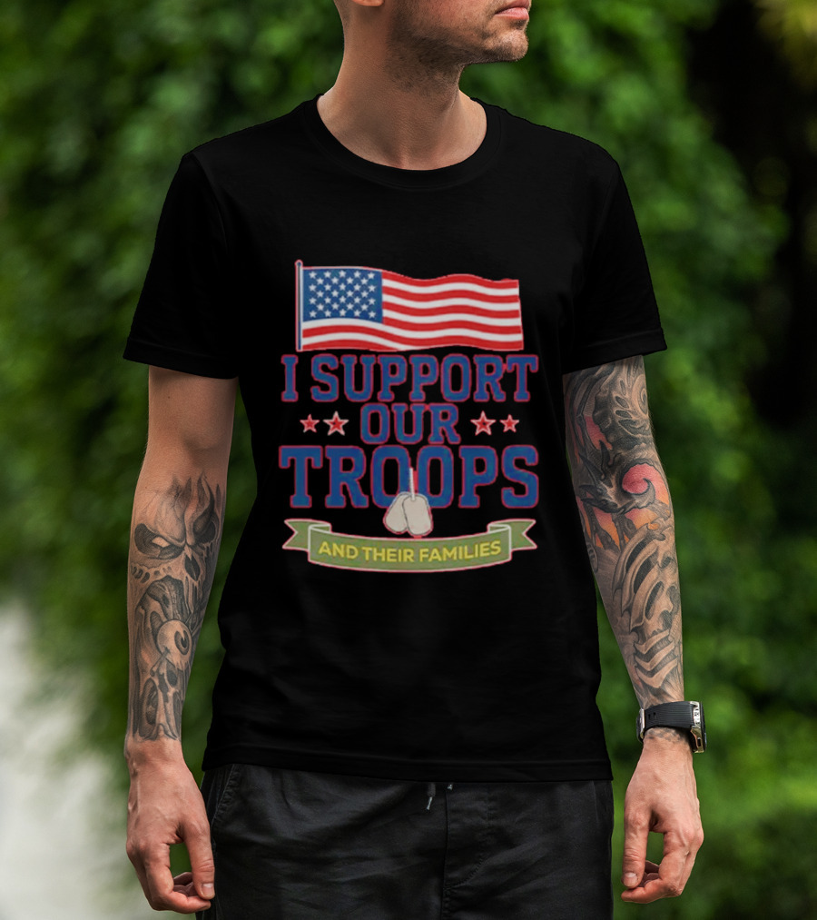 Patriotic I Support Our Troops And Their Families With American Flag And Stars T-Shirt