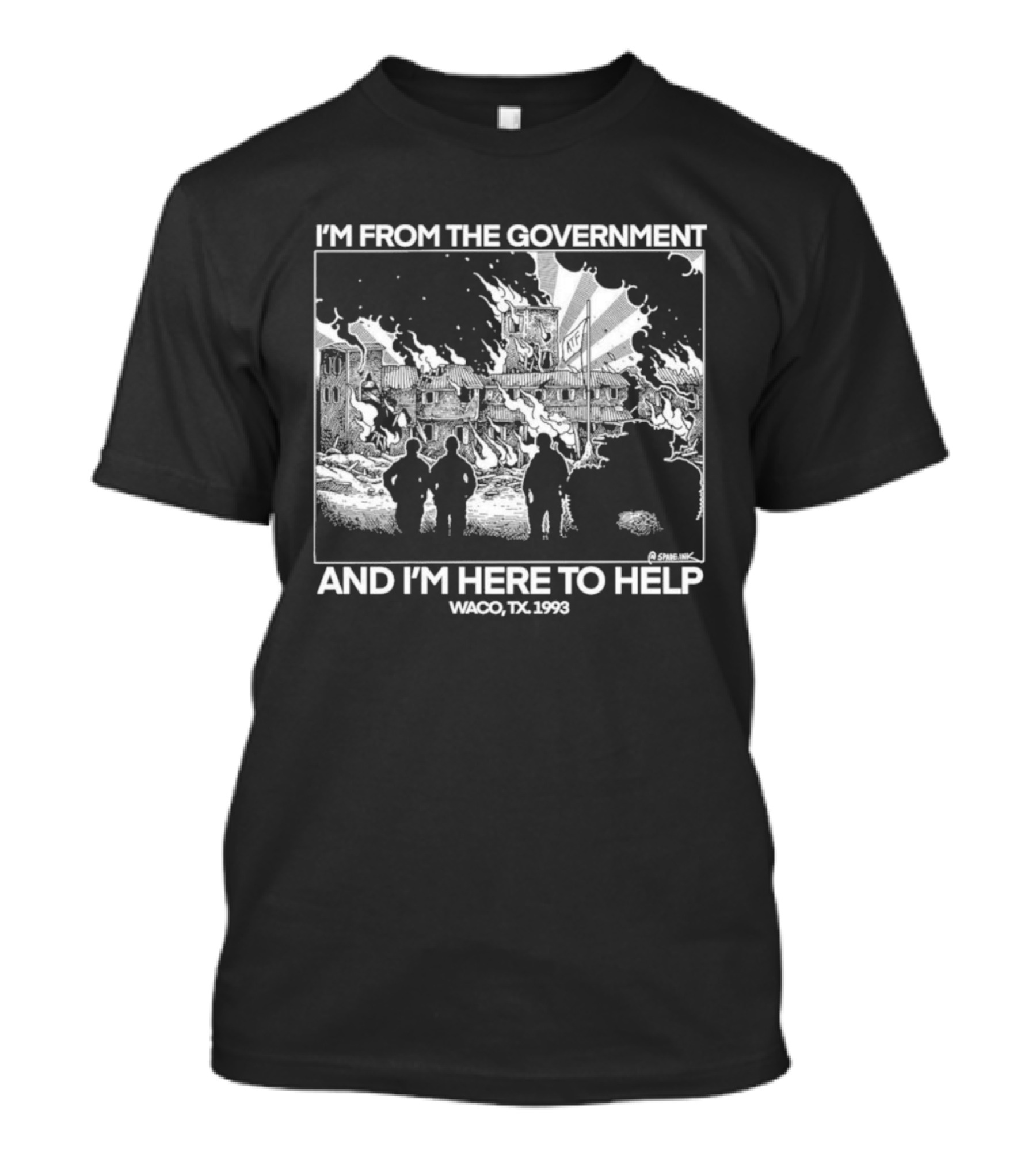 I'm From The Government And I'm Here To Help Waco TX 1993 T-Shirt