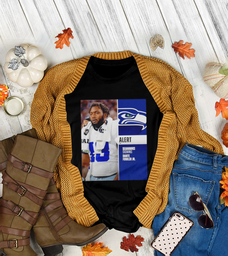 ALERT Seahawks Signing Dante Fowler Jr. T-Shirt
