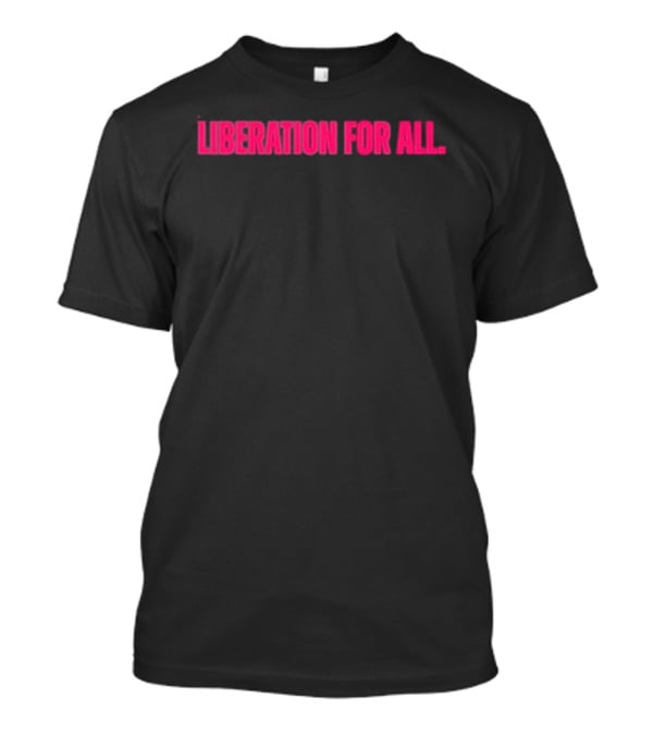 Liberation For All LGBTQ Embrace Equality T-Shirt