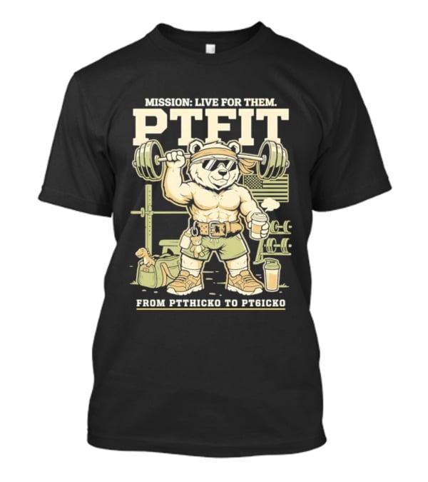 Mission Live For Them PTFit Gym Bear From Ptthicko To PT6icko T-Shirt