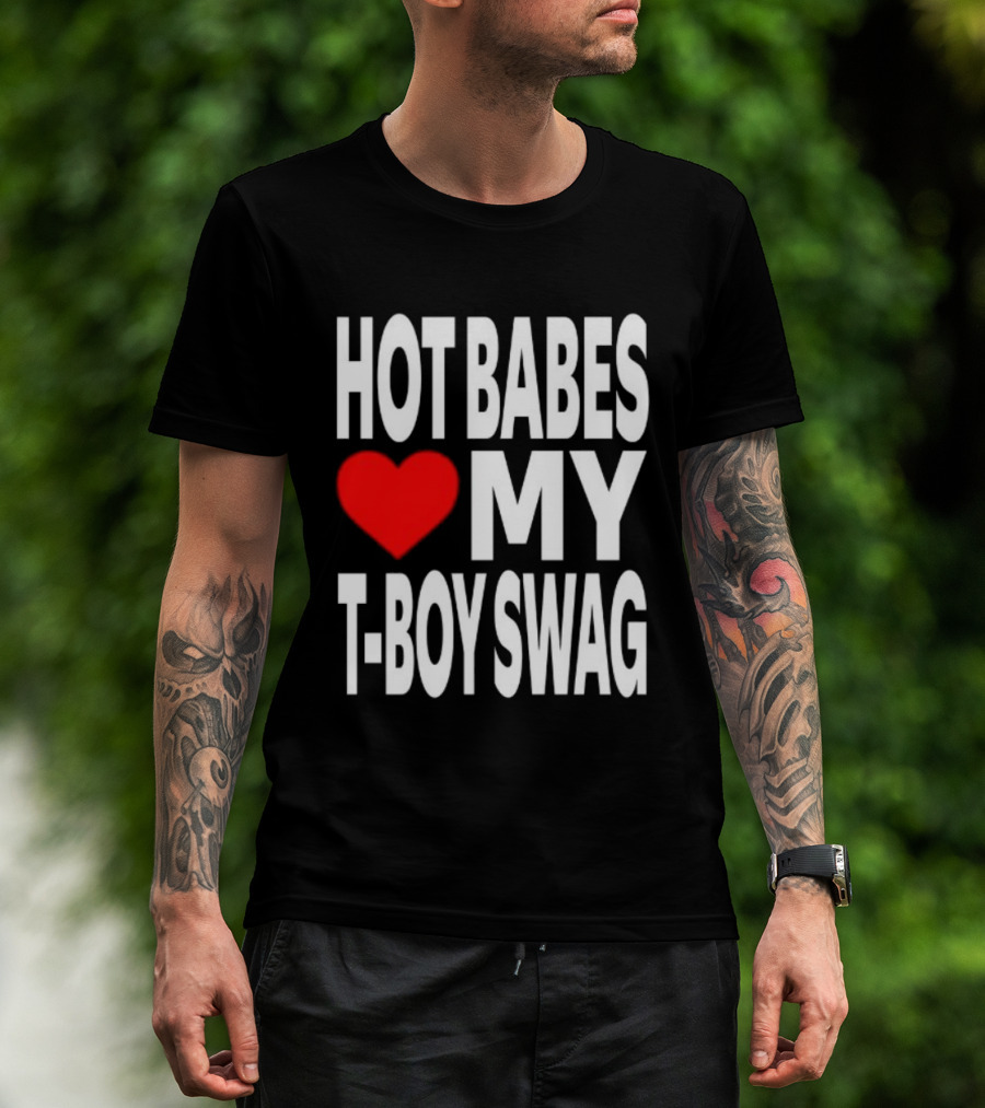 Hot Babes Love My Boy Swag T-Shirt