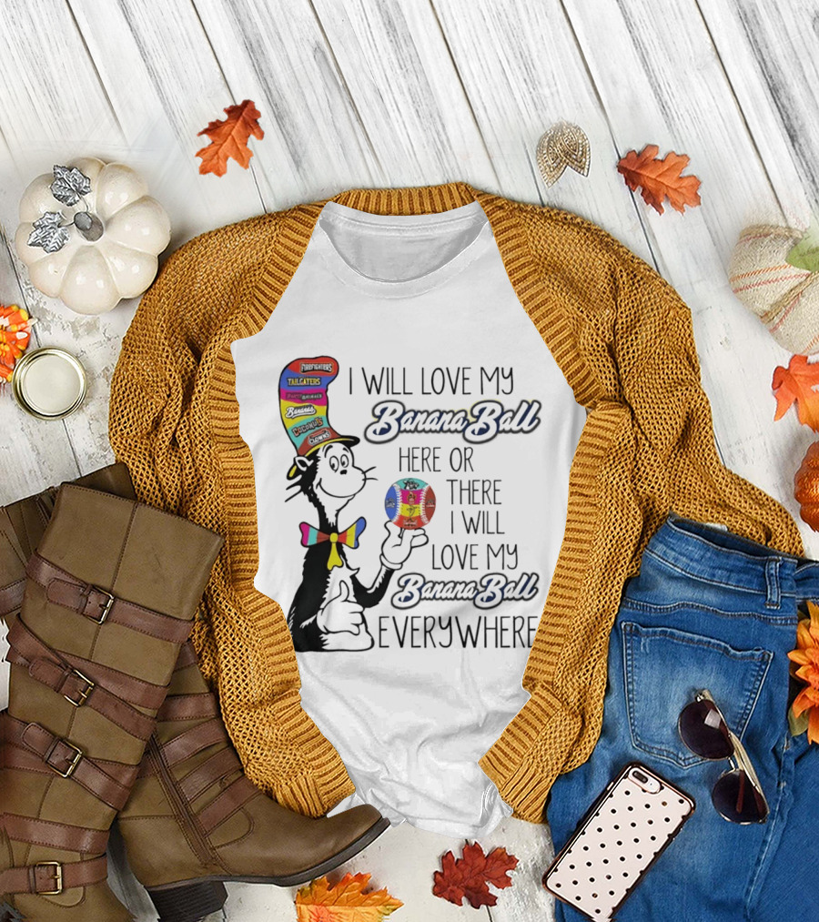 Dr Seuss I Will Love My Banana Ball Here or There Everywhere T-Shirt