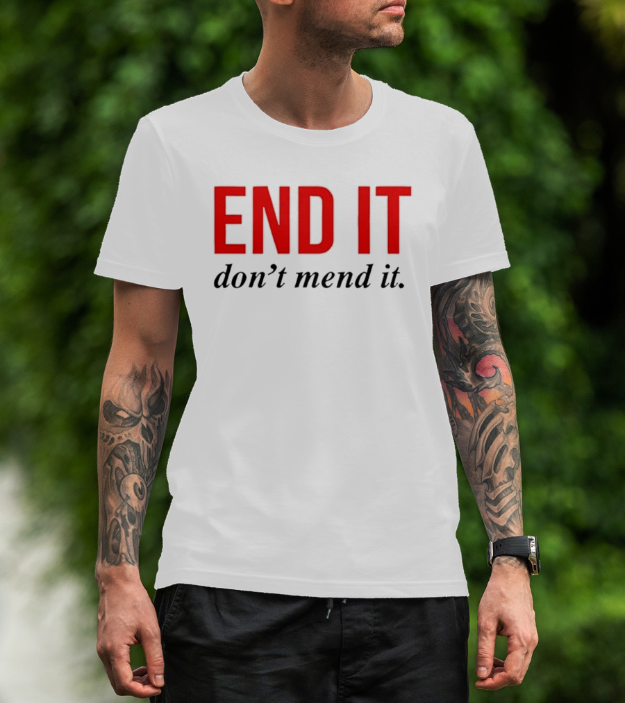 End It Don't Mend It Bold Red Black T-Shirt
