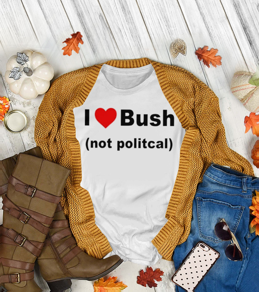 I Heart Bush Not Political Humor T-Shirt