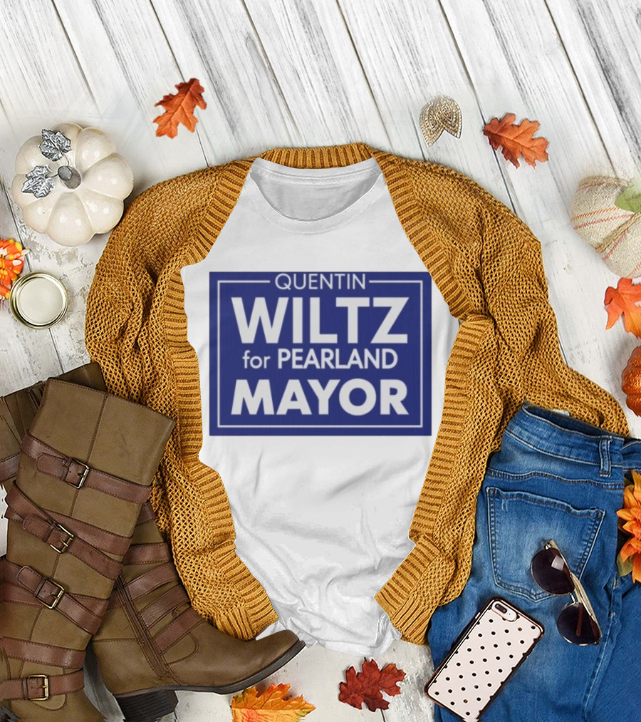 Quentin Wiltz for Pearland Mayor Campaign T-Shirt