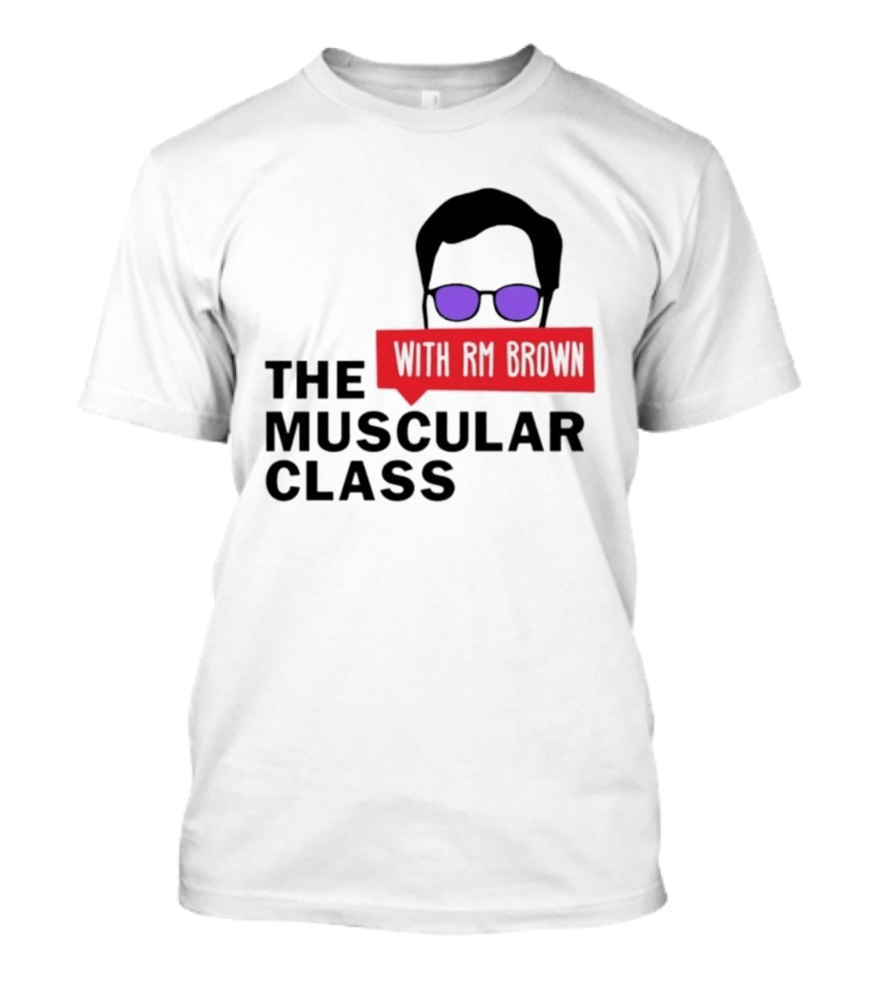 The Muscular Class Featuring With RM Brown Glasses Hairstyle T-Shirt