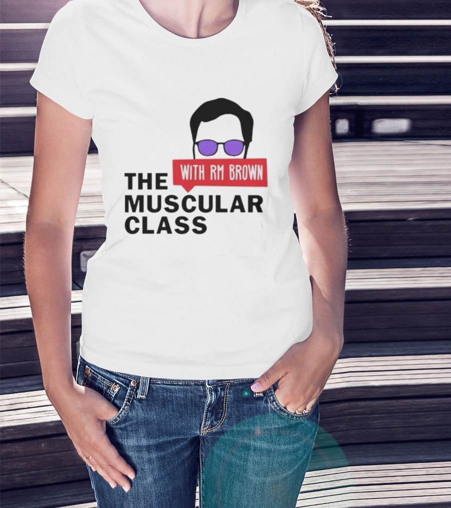 The Muscular Class Featuring With RM Brown Glasses Hairstyle T-Shirt