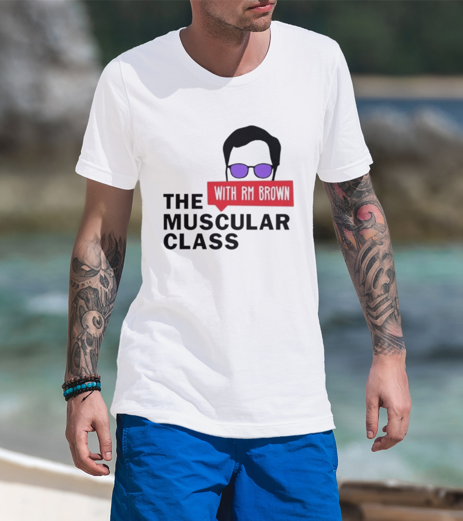 The Muscular Class Featuring With RM Brown Glasses Hairstyle T-Shirt
