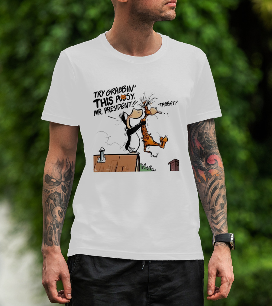 Try Grabbin This Pusy Mr President Comic Style Humor With Cartoon Characters T-Shirt