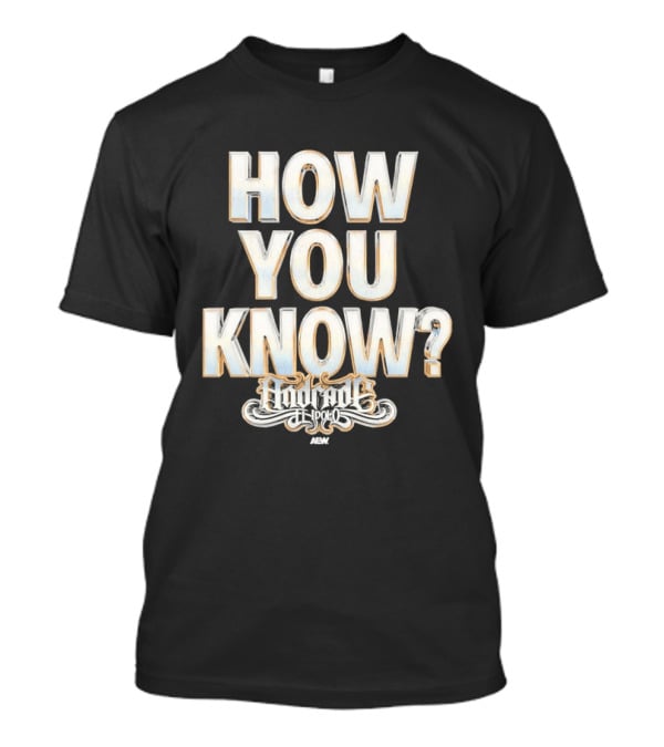 How You Know Andrade El Idolo T-Shirt