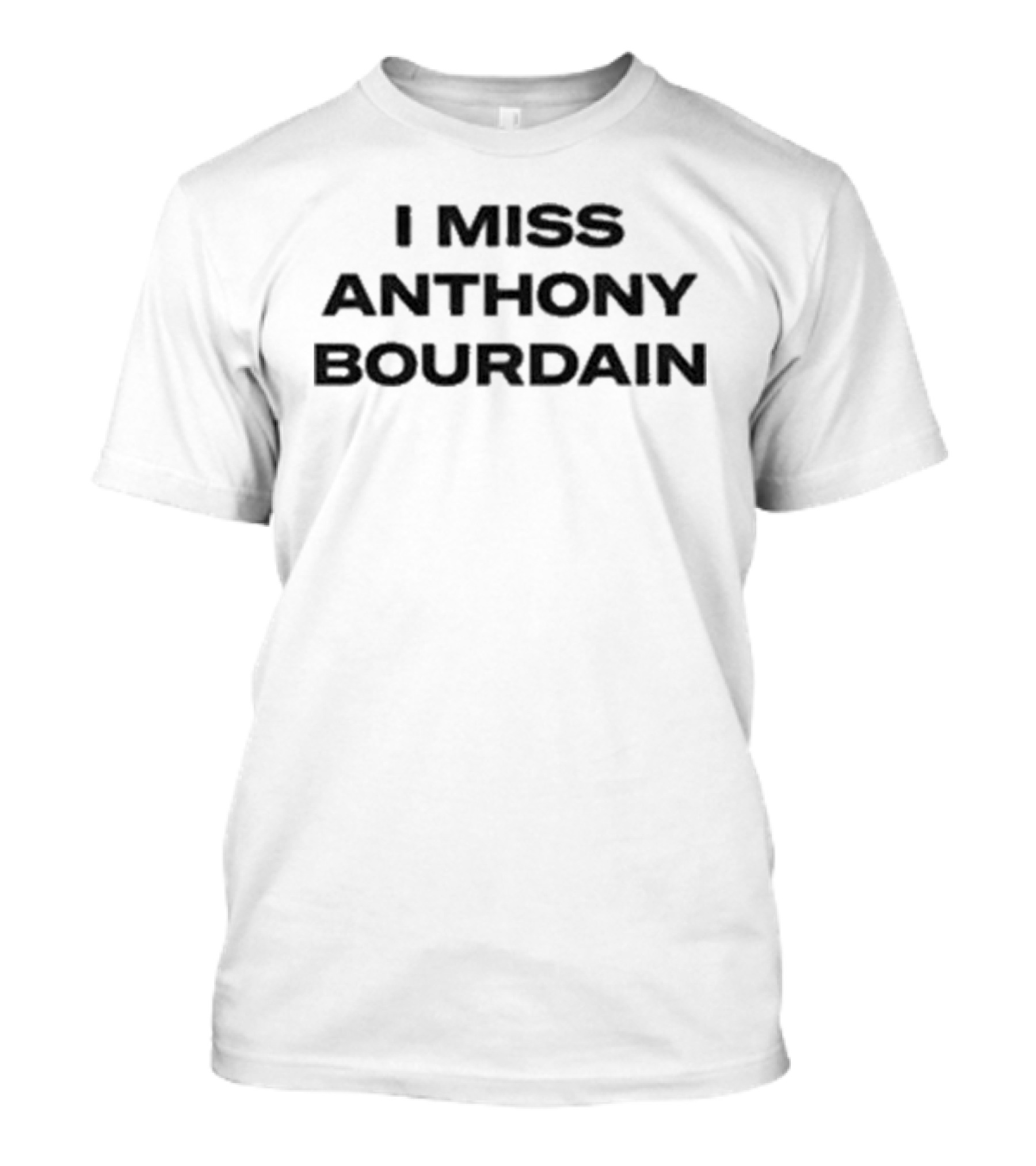 I Miss Anthony Bourdain T-Shirt