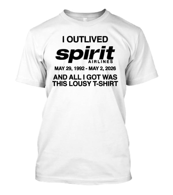 I Outlived Spirit Airlines 1992 2026 All I Got Was This Lousy T T-Shirt