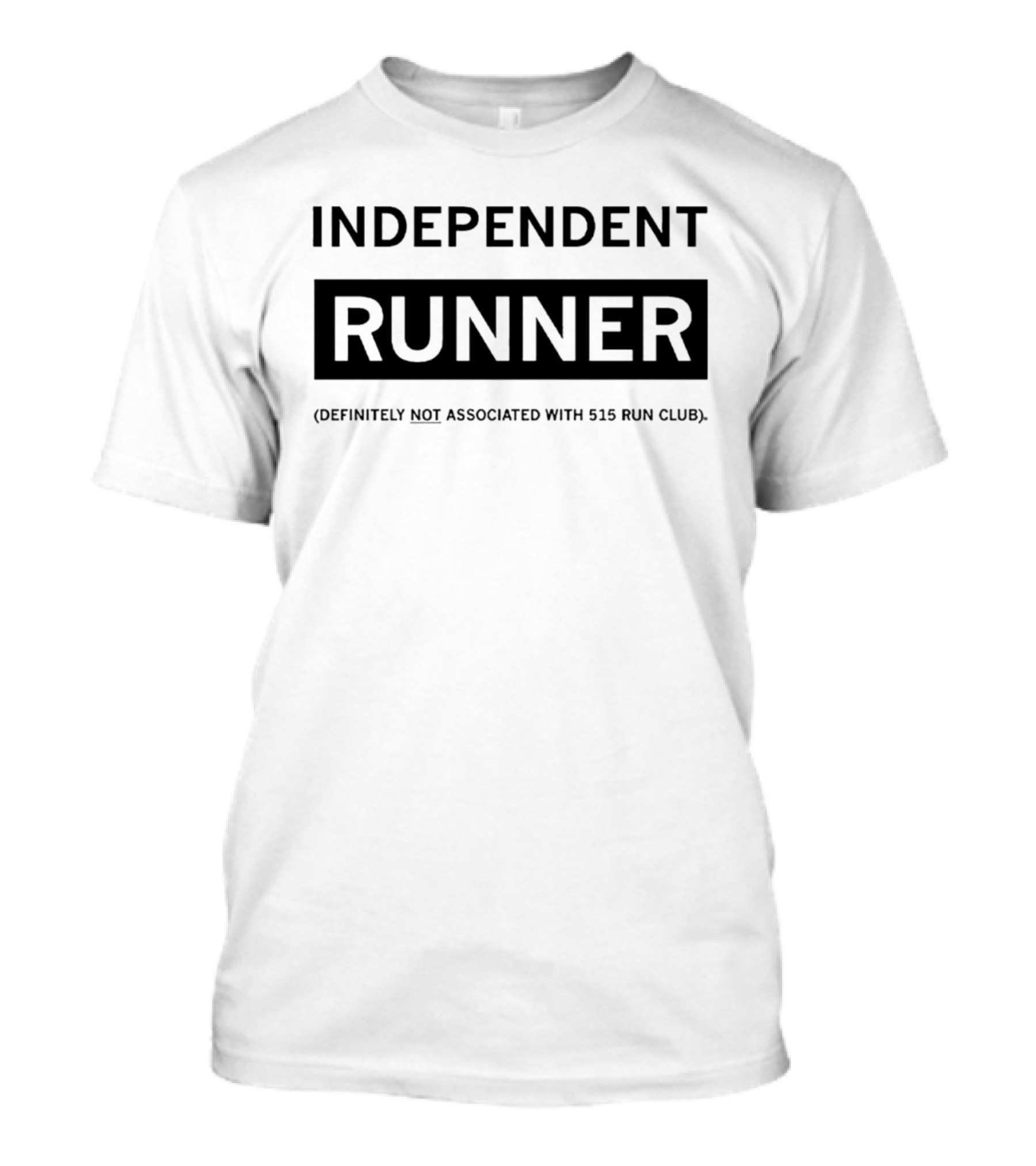 Independent Runner Definitely Not Associated With 515 Run Club T-Shirt