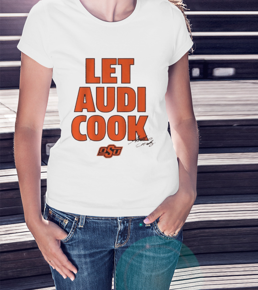 Oklahoma State Basketball Let Audi Cook OSU Audi Crooks T-Shirt