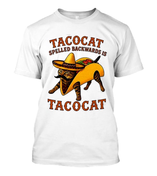 Tacocat Spelled Backwards Is Tacocat Mexican Hat Mustache Cat In Taco T-Shirt