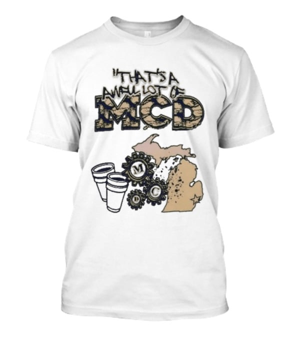 That's A Awful Lot Of Cough Syrup Awful Lot Of Mcd Map Cups T-Shirt
