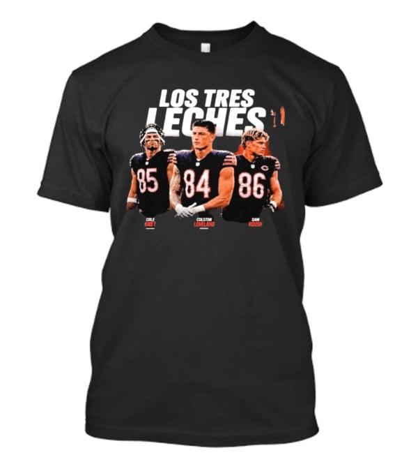Los Tres Leches Cole Kmet Colston Loveland Sam Roush Bears 85 84 86 T-Shirt