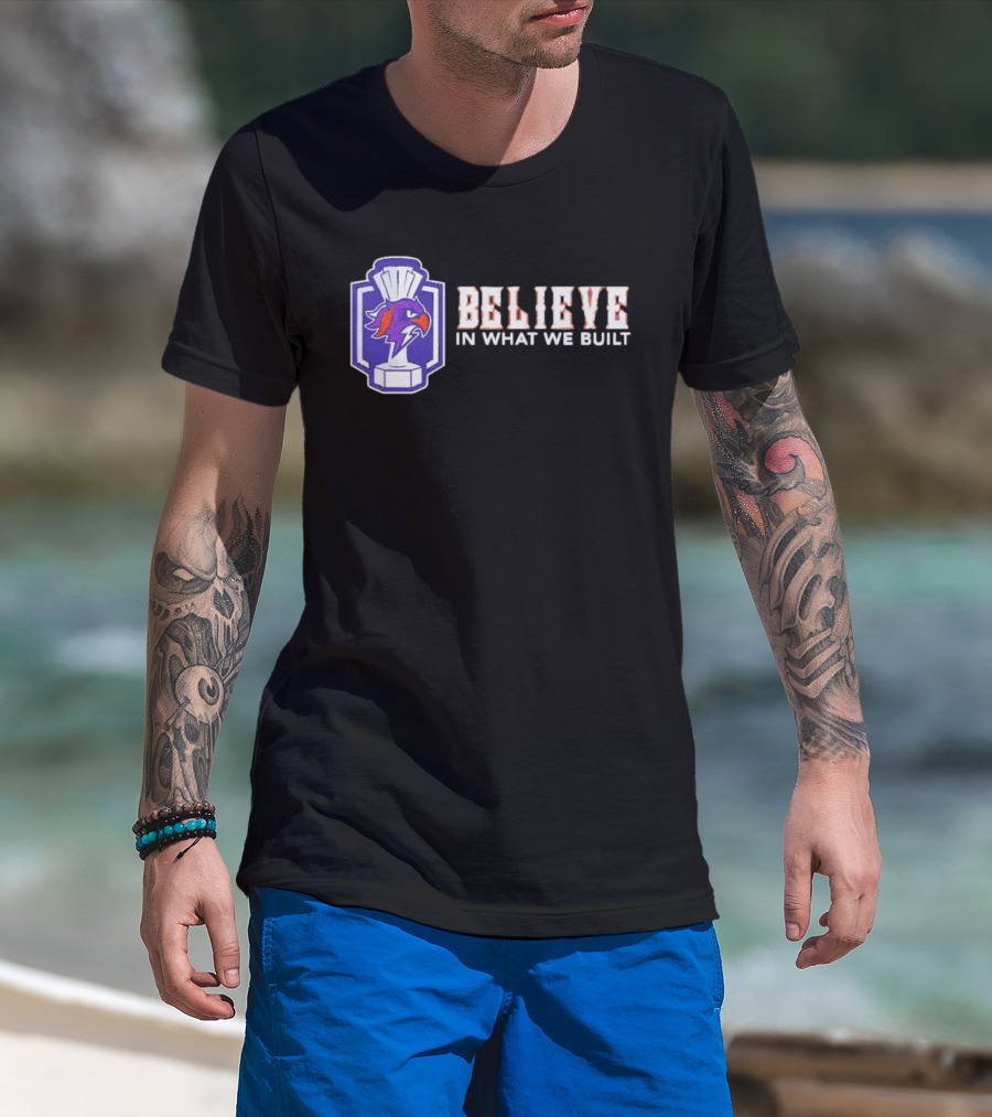 Halifax Thunderbirds Believe In What We Built T-Shirt
