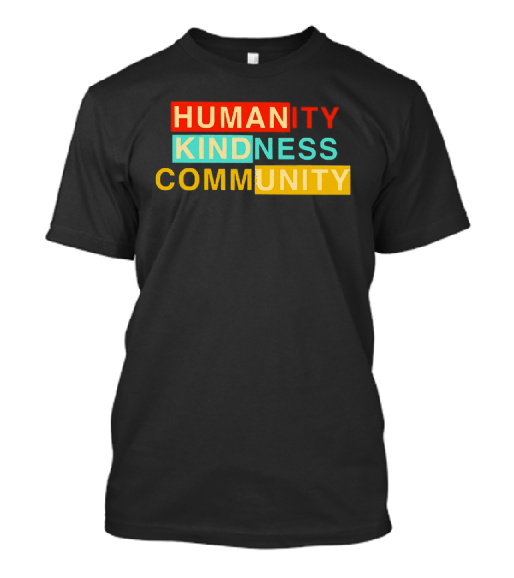 Humanity Kindness Community Unity Compassion T-Shirt