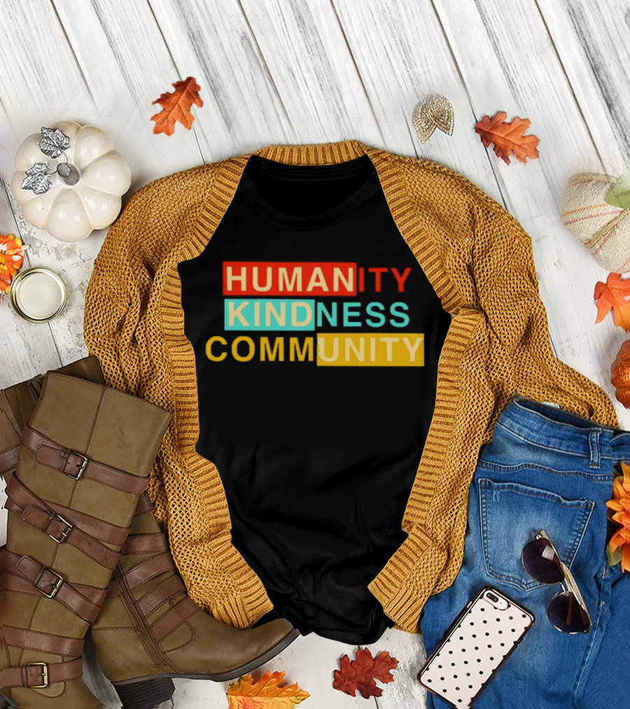 Humanity Kindness Community Unity Compassion T-Shirt