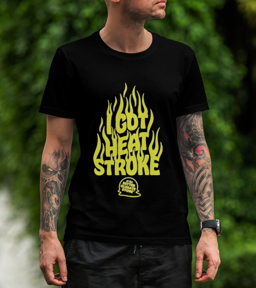 I Got Heat Stroke Flame Yellow Text With Flames T-Shirt