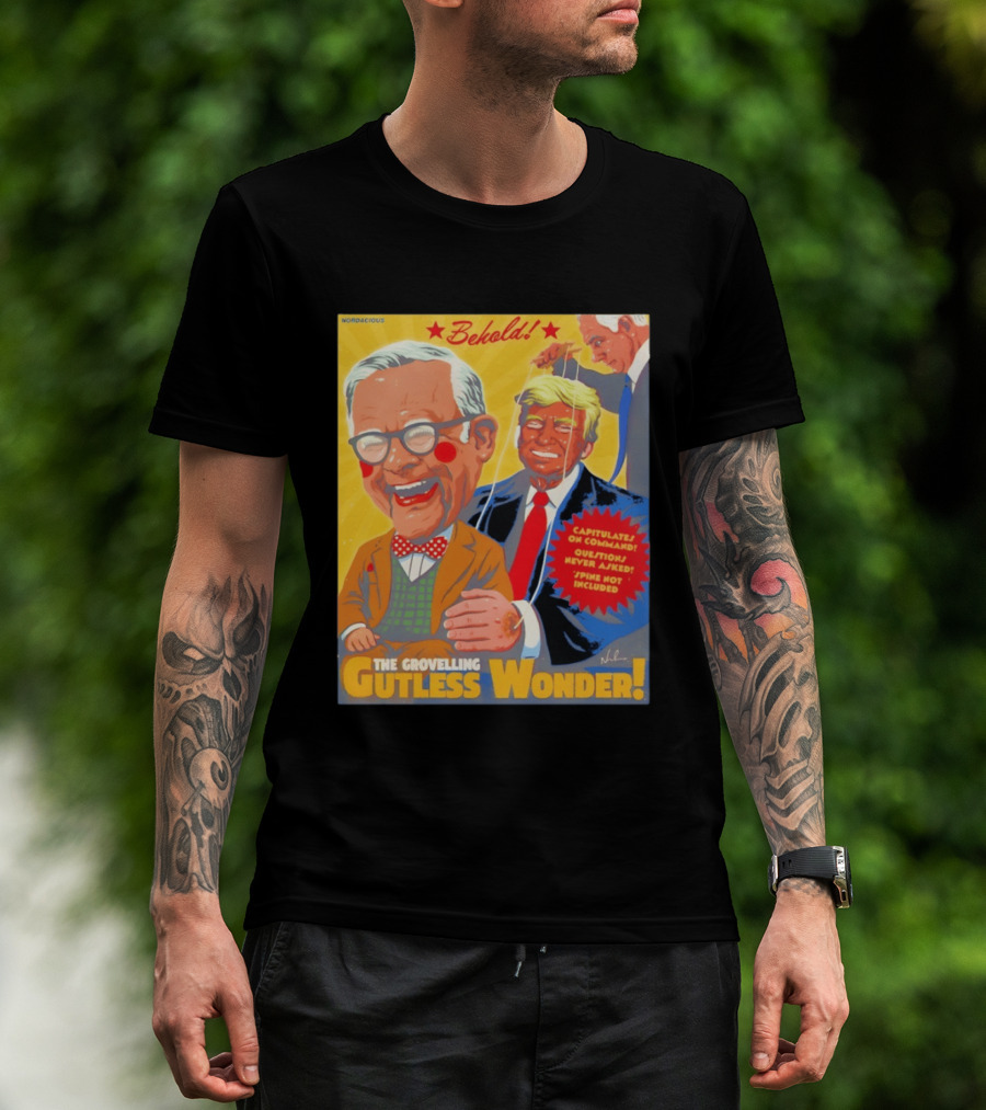 Behold The Grovelling Gutless Wonder Capitulates On Command Donald Trump Puppet T-Shirt