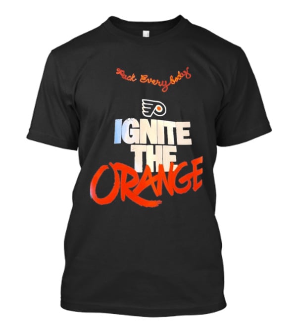 Fuck Everybody Ignite The Orange Philadelphia Flyers Hockey 2026 T-Shirt
