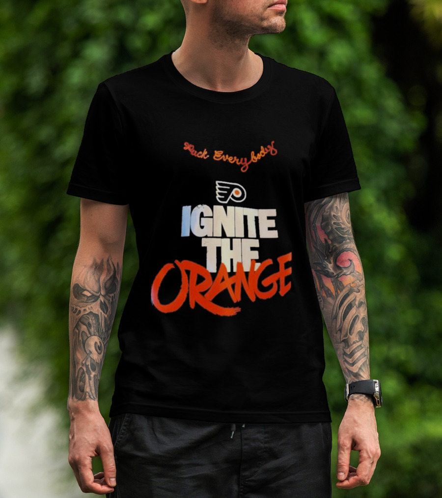 Fuck Everybody Ignite The Orange Philadelphia Flyers Hockey 2026 T-Shirt