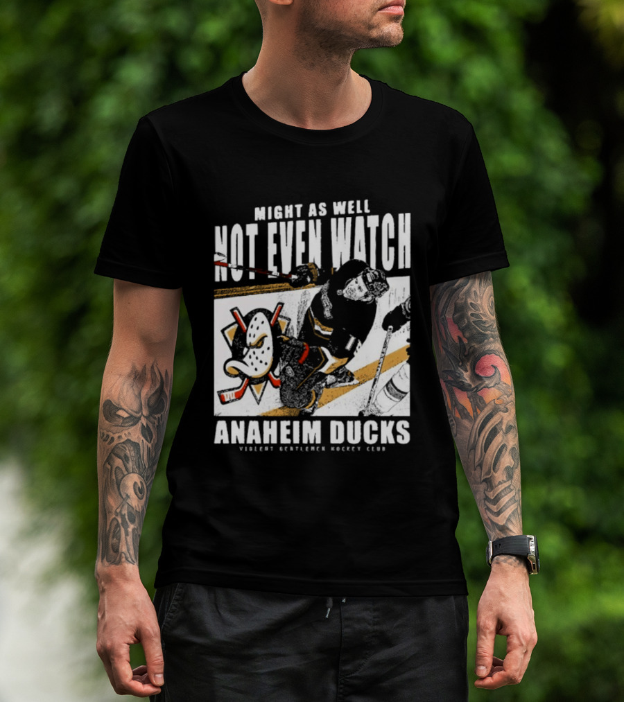 Might As Well Not Even Anaheim Ducks Violent Gentlemen Hockey Club T-Shirt