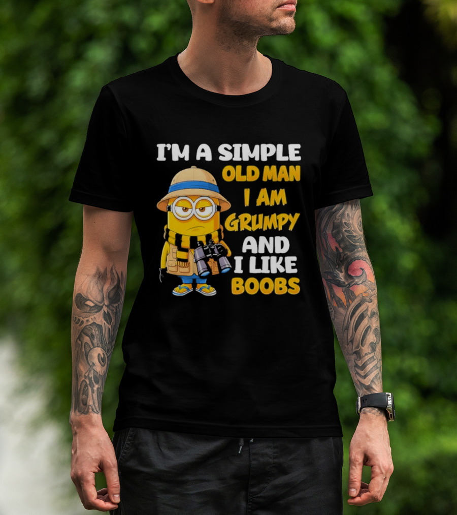 I'M A Simple Old Man I Am Grumpy And I Like Boobs Minion T-Shirt