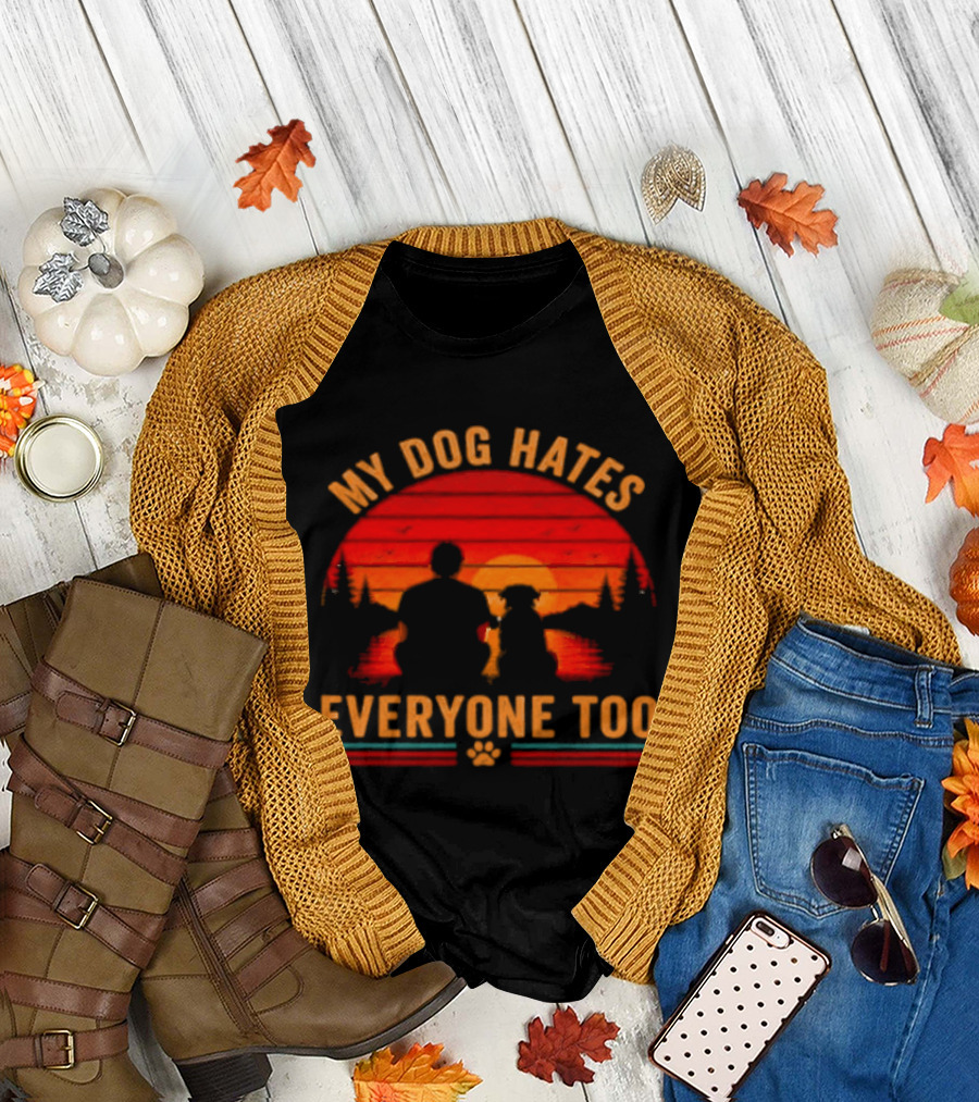 My Dog Hates Everyone Too Funny Sunset Forest T-Shirt
