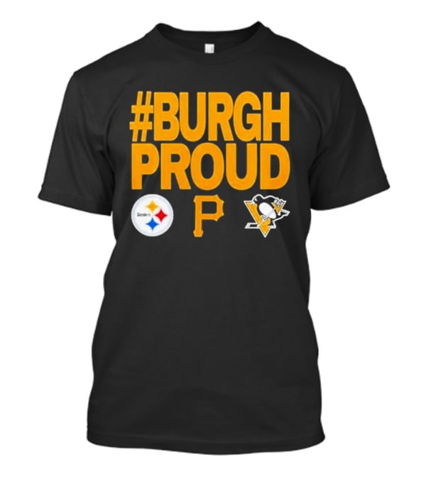 #Burgh Proud Pittsburgh Pirates 2026 Steelers Penguins T-Shirt
