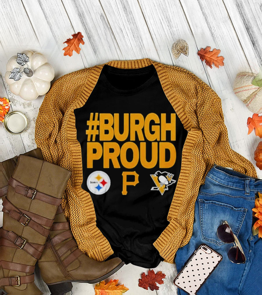 #Burgh Proud Pittsburgh Pirates 2026 Steelers Penguins T-Shirt