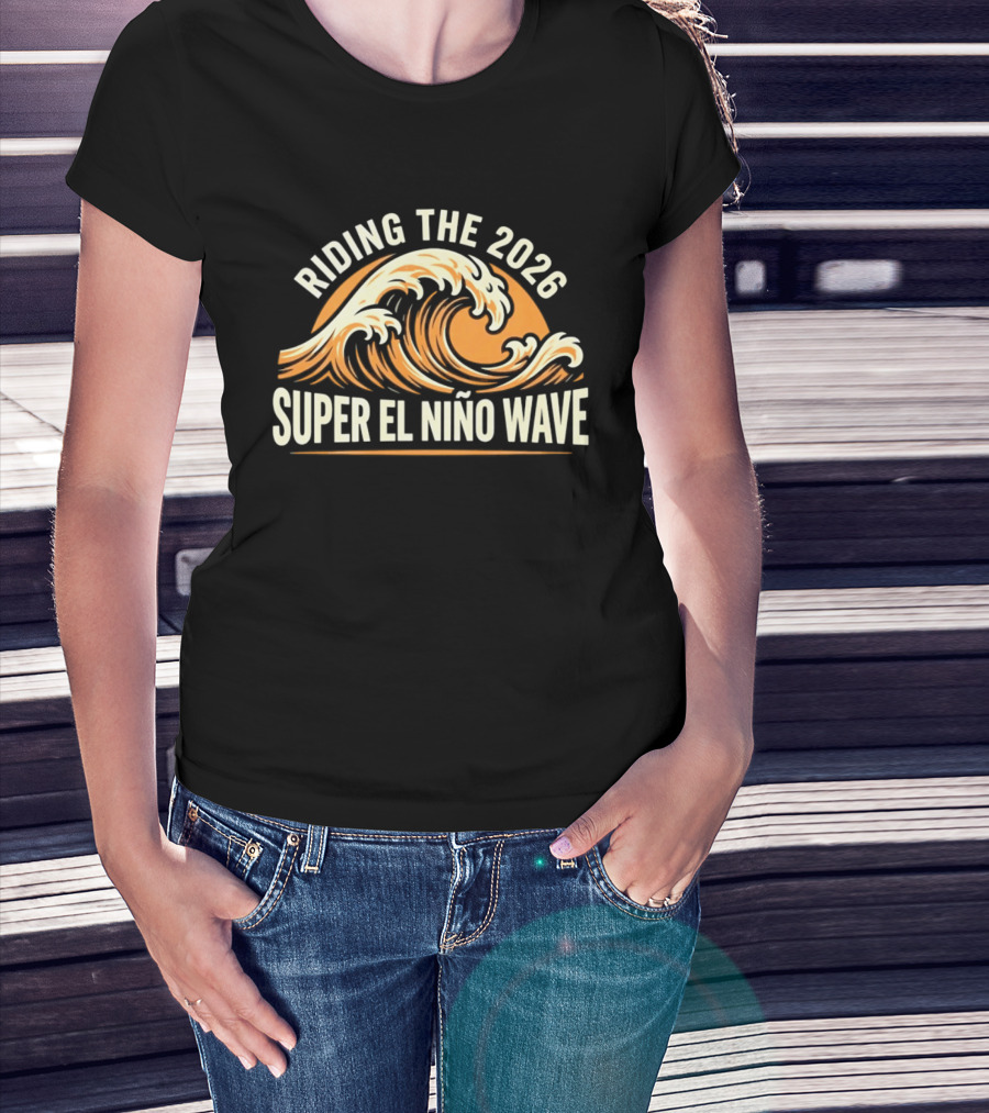 Riding The 2026 Super El Niño Wave T-Shirt