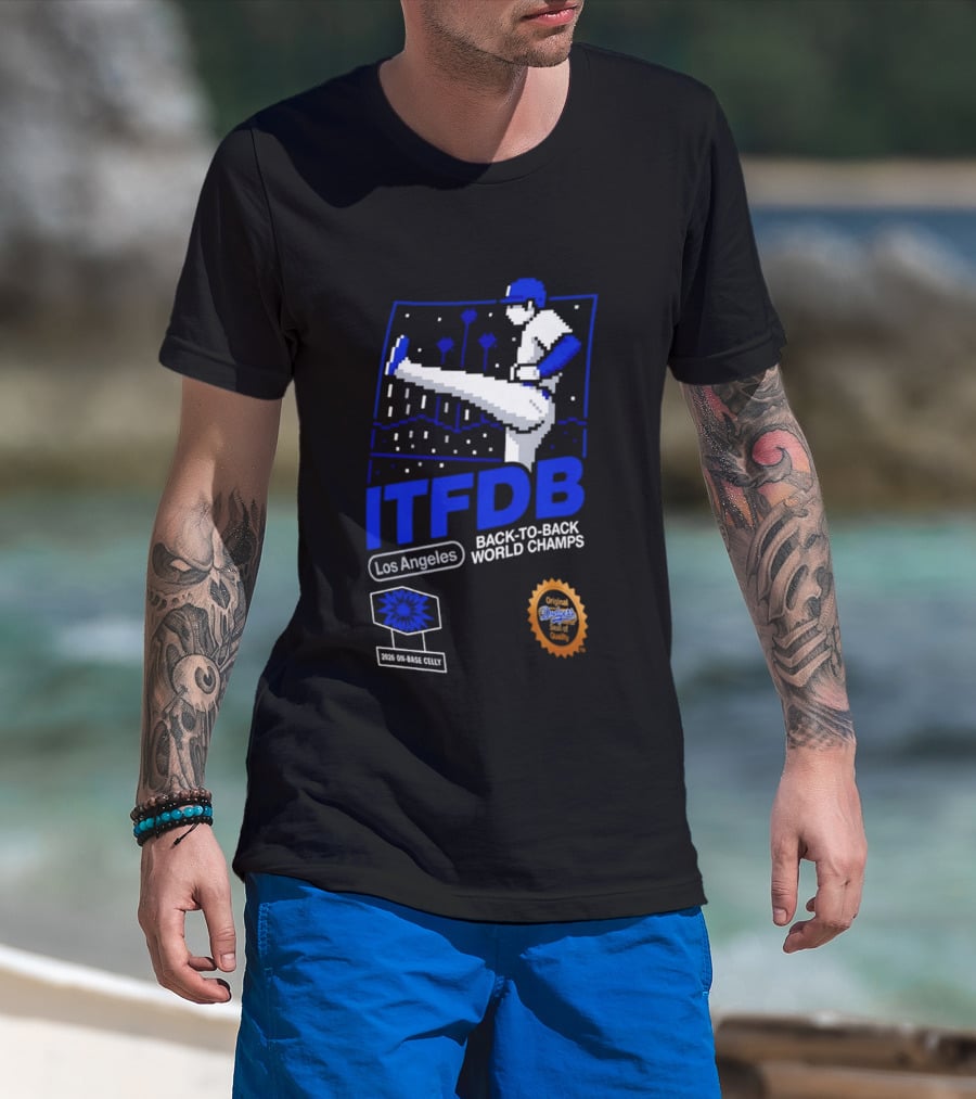 Los Angeles ITFDB Back To Back World Champs Dodgers T-Shirt