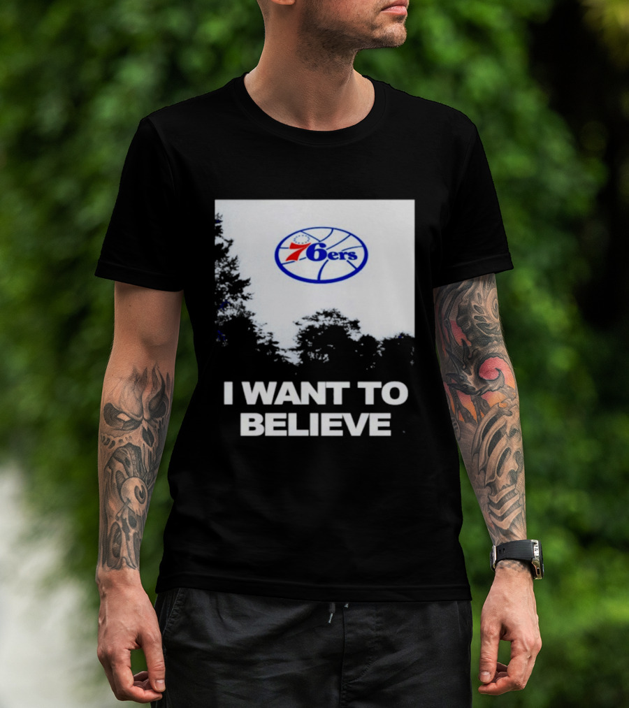 Sixers 76ers I Want To Believe Basketball T-Shirt