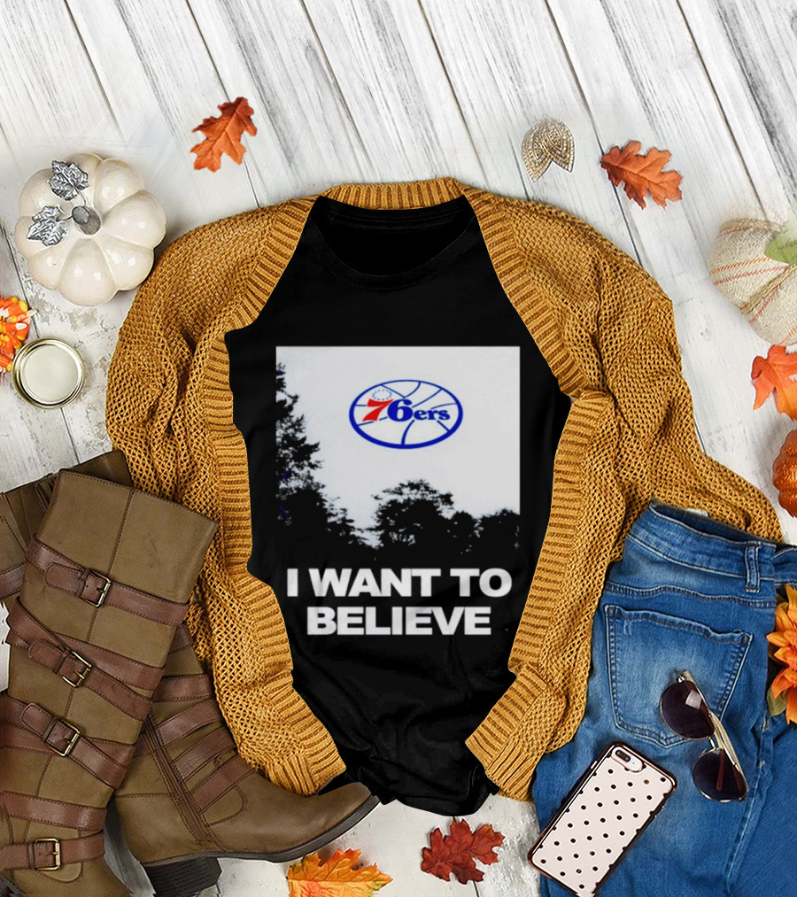 Sixers 76ers I Want To Believe Basketball T-Shirt