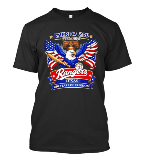 Texas Rangers America 250 Years Of Freedom 1776 2026 Bald Eagle Patriotic T-Shirt