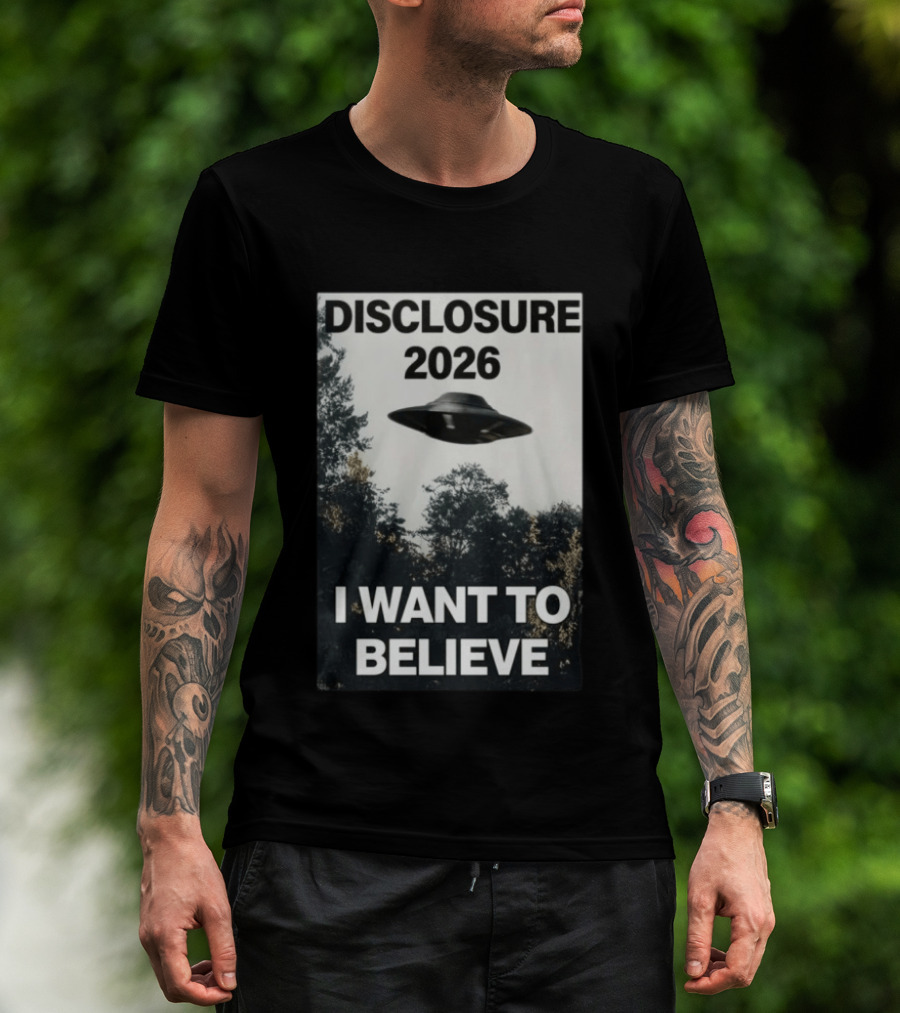 Disclosure 2026 Ufo I Want To Believe T-Shirt