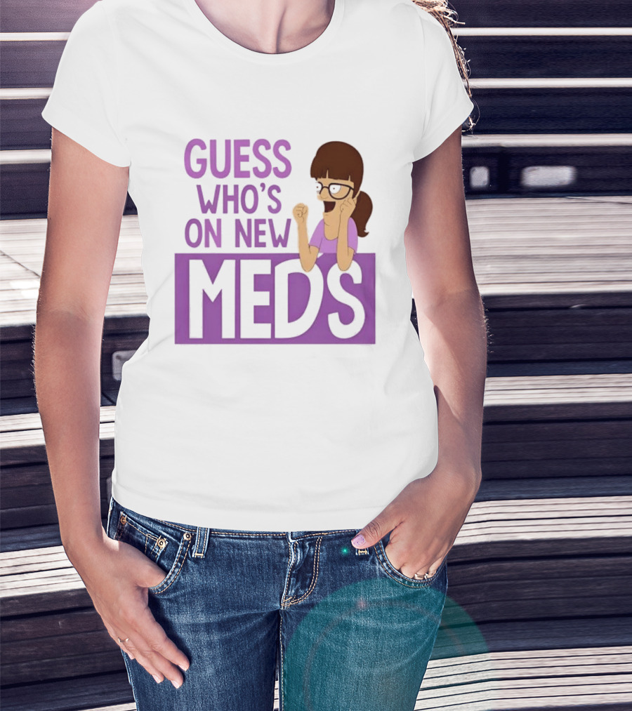 Guess Who's On New Meds Gayle Gennaro Reaction T-Shirt