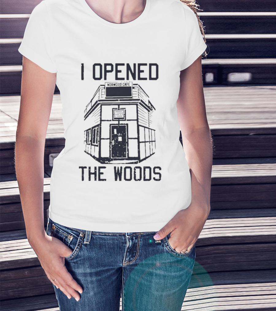 I Opened The Woods Cabin T-Shirt