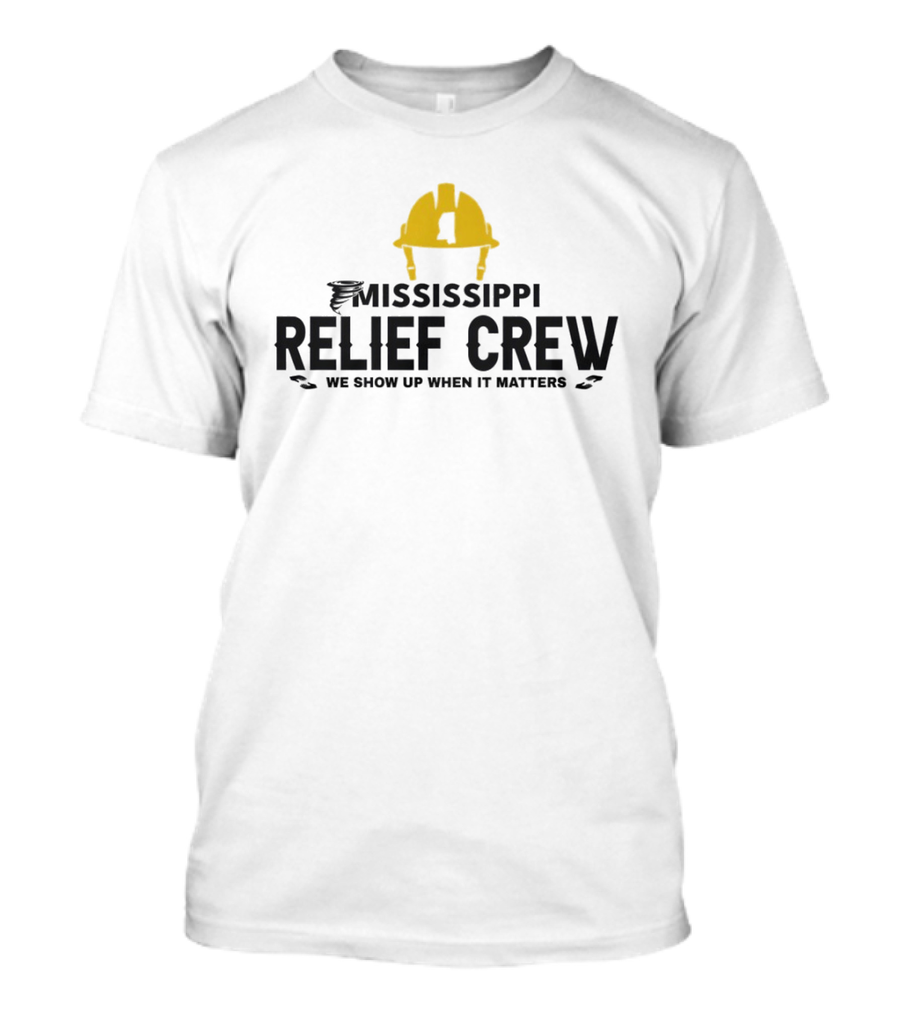 Mississippi Relief Crew We Show Up When It Matters Tornado Hard Hat T-Shirt